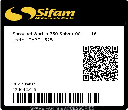 Product image: Sifam - 12464CZ16 - Sprocket Aprilia 750 Shiver 08-      16 teeth   TYPE : 525  0